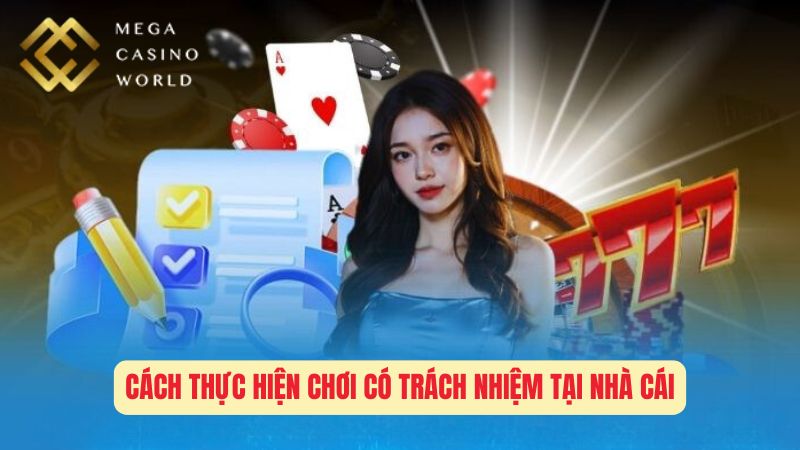 Cách Thực Hiện Chơi Có Trách Nhiệm Tại Nhà Cái