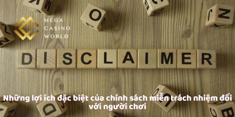 Những lợi ích đặc biệt của chính sách miễn trách nhiệm đối với người chơi